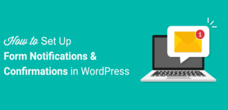 How to Set Up Form Notifications and Confirmations in WordPress