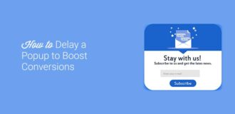 how to delay a popup to boost conversions