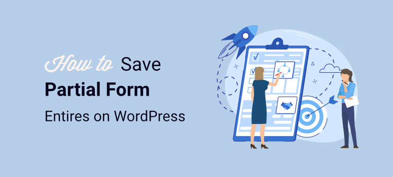 how to save partial form entries on wordpress site
